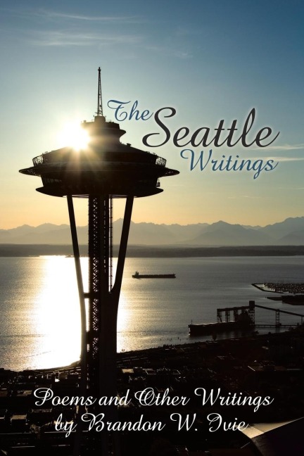 The Seattle Writings: Poems and Other Writings