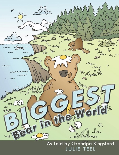 The Biggest Bear in the World: As Told by Grandpa Kingsford