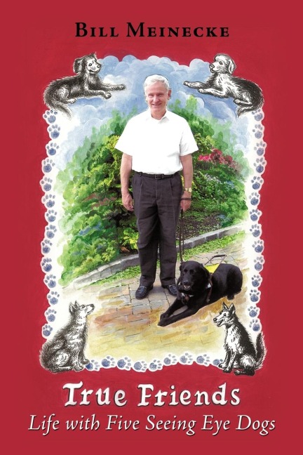 True Friends: Life with Five Seeing Eye Dogs