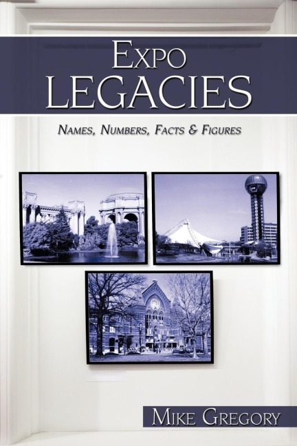 Expo Legacies: Names, Numbers, Facts & Figures