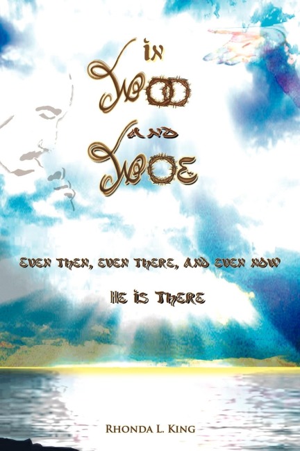 In Woo and Woe: Even Then, Even There, and Even Now He Is There