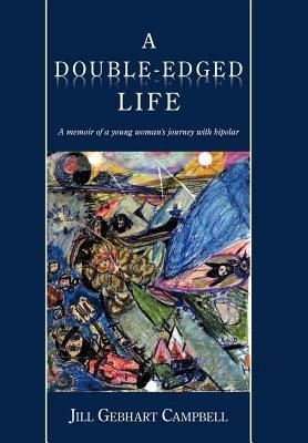 A Double-Edged Life: A Memoir of a Young Womans Journey with Bipolar