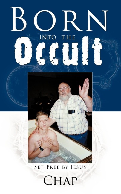 Born into the Occult: Set Free by Jesus