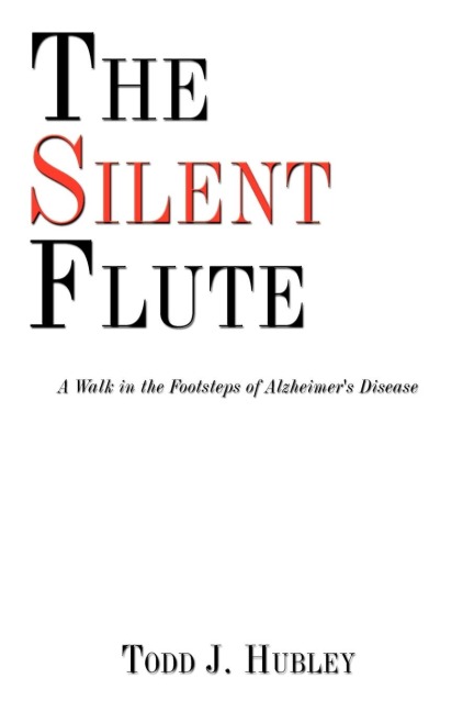 The Silent Flute: A Walk in the Footsteps of Alzheimers Disease
