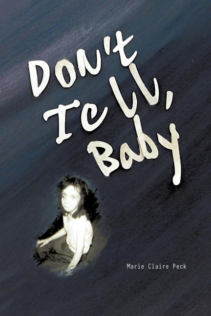Dont Tell Baby: A Survivors Tale