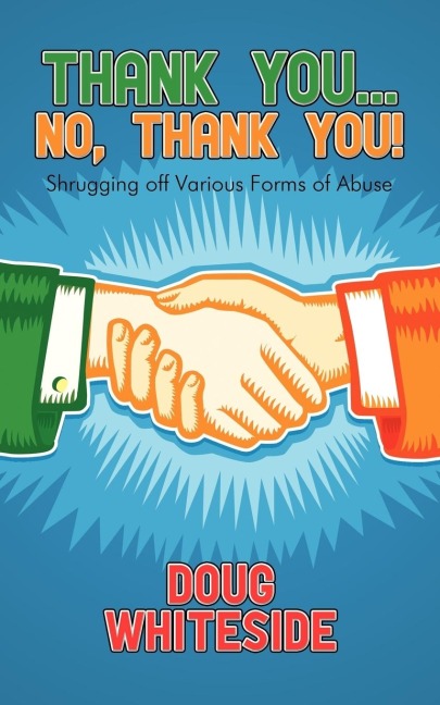Thank You.....No, Thank You!: Shrugging off Various Forms of Abuse