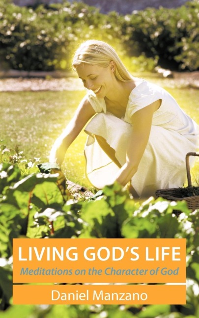 Living Gods Life: Meditations on the Character of God