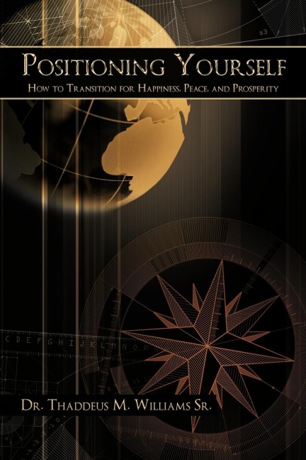 Positioning Yourself: How to Transition for Happiness, Peace, and Prosperity
