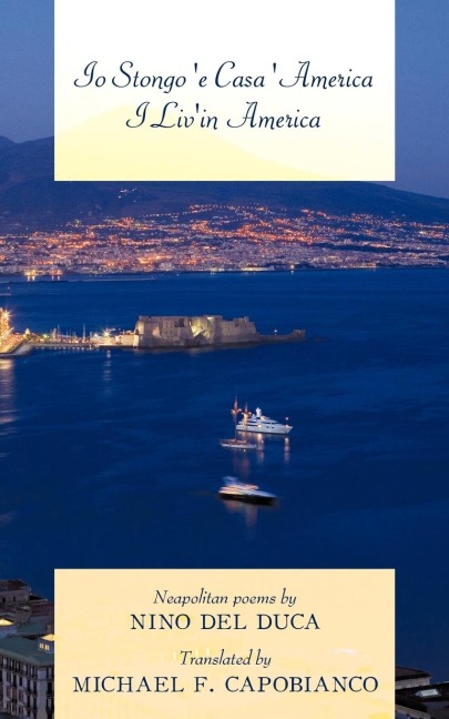 Io Stongo e Casa America I Livin America: Neapolitan poems by Nino Del Duca Translated by Michael F. Capobianco