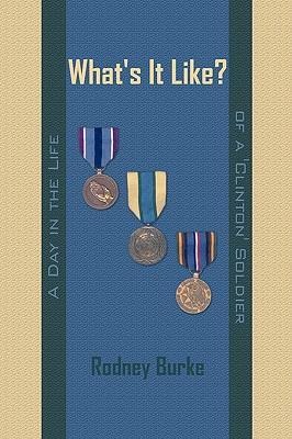 Whats It Like?: A Day in the Life of a Clinton Soldier