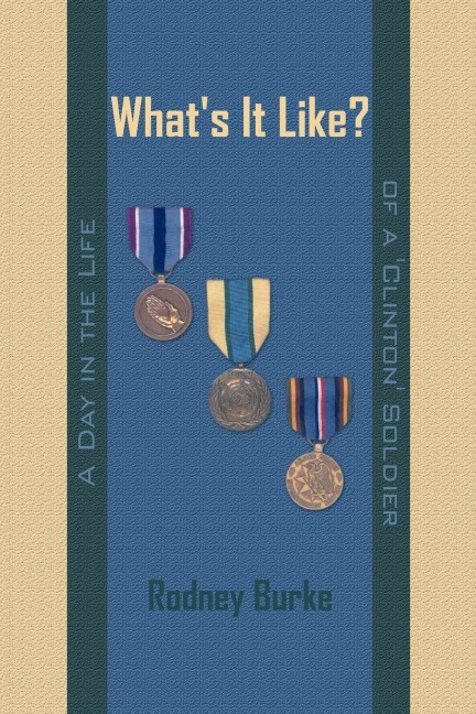 Whats It Like?: A Day in the Life of a Clinton Soldier
