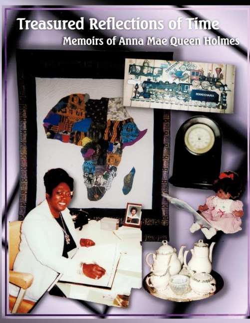 Treasured Reflections of Time: Memoirs of Anna Mae Queen Holmes
