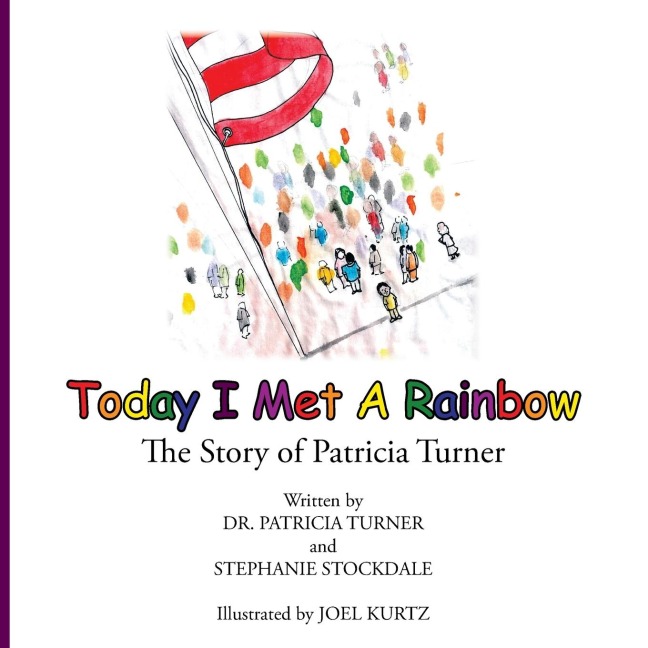 Today I Met a Rainbow: The Story of Patricia Turner