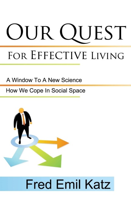 Our Quest For Effective Living: A Window To A New Science / How We Cope In Social Space