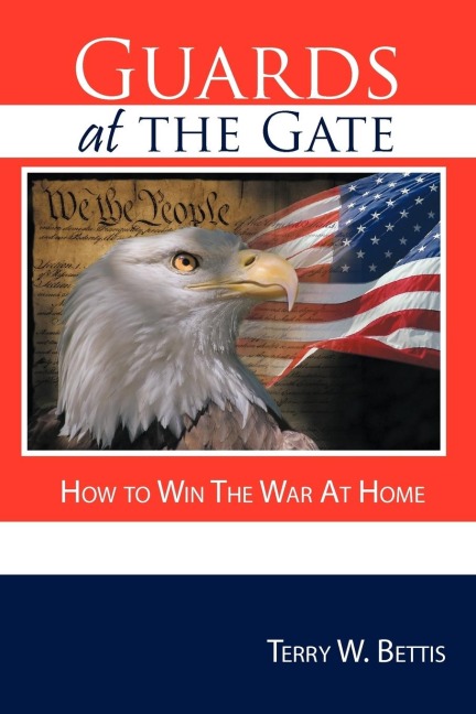 Guards at the Gate: How to Win The War At Home