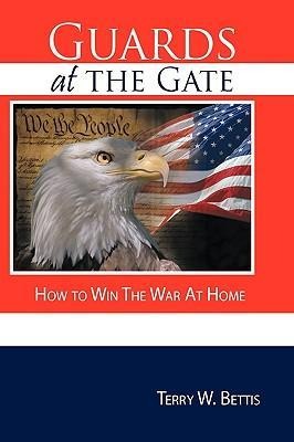 Guards at the Gate: How to Win The War At Home