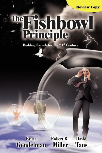 The Fishbowl Principle: Building the ark for the 21st Century