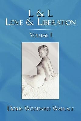L & L Love & Liberation: Volume I