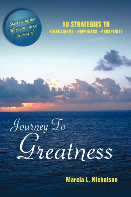 Journey to Greatness: 10 Strategies to Fulfillment - Happiness - Prosperity