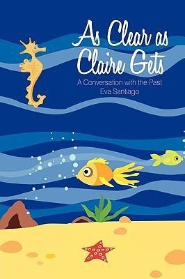 As Clear as Claire Gets: A Conversation with the Past
