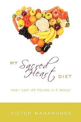 My Sacred Heart Diet: How I Lost 42 Pounds in 2 Weeks!
