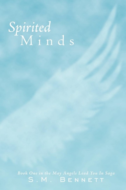 Spirited Minds: Book One in the May Angels Lead You in Saga