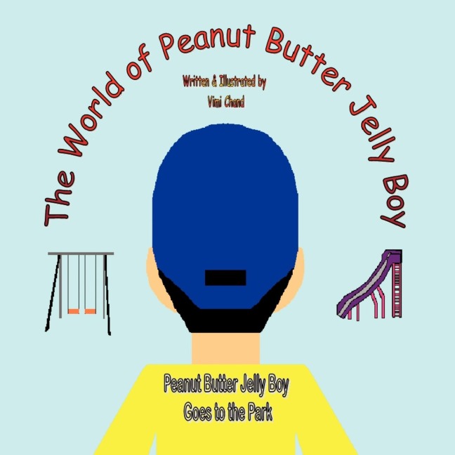 The World of Peanut Butter Jelly Boy: Peanut Butter Jelly Boy Goes to the Park