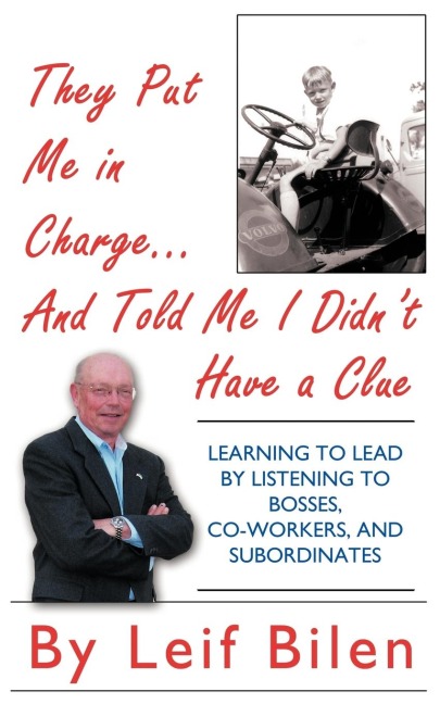 They Put Me in Charge...and Told Me I Didnt Have a Clue: LEARNING TO LEAD BY LISTENING TO BOSSES, CO-WORKERS, AND SUBORDINATES