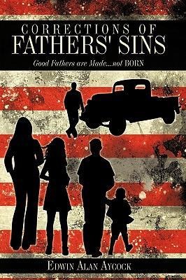 Corrections of Fathers Sins: Good Fathers are Made...not Born