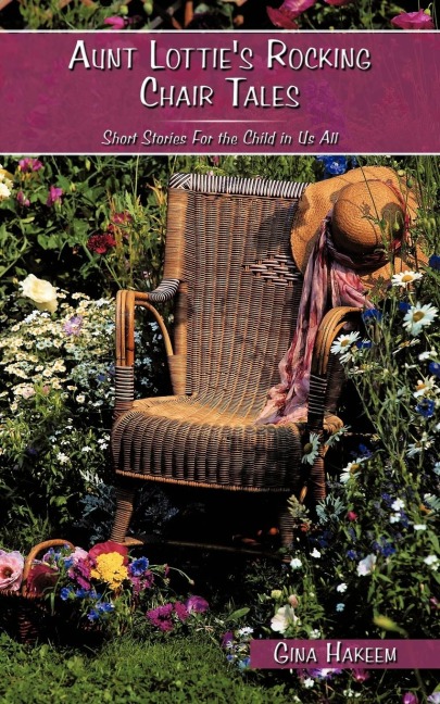 Aunt Lotties Rocking Chair Tales: Short Stories for the Child in Us All