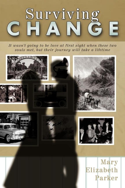Surviving Change: It wasnt going to be love at first sight when these two souls met, but their journey will take a lifetime