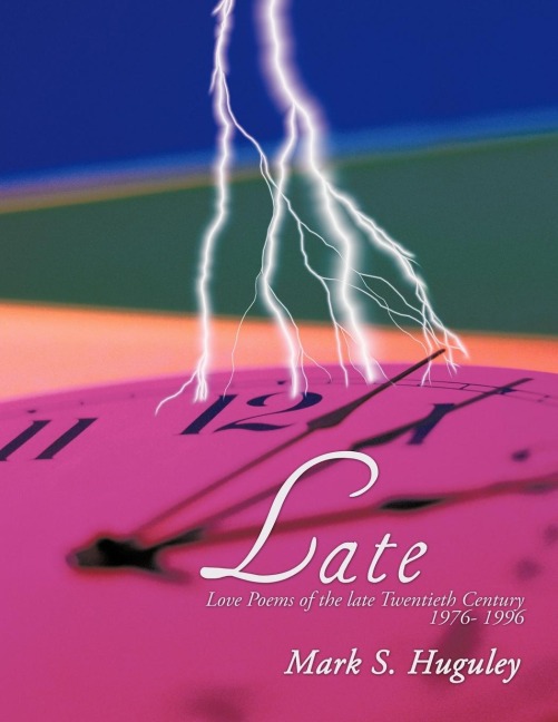 Late: Love Poems of the late Twentieth Century 1976- 1996
