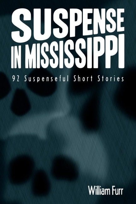 Suspense in Mississippi: 92 Suspenseful Short Stories