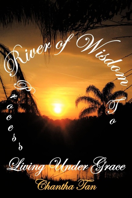 River of Wisdom: Process to Living Under Grace