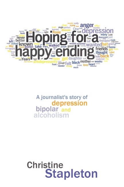 Hoping for a Happy Ending: A journalists story of depression, bipolar and alcoholism
