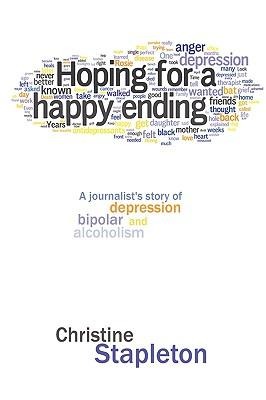 Hoping for a Happy Ending: A journalists story of depression, bipolar and alcoholism