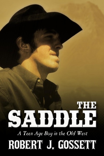 The Saddle: A Teen Age Boy in the Old West