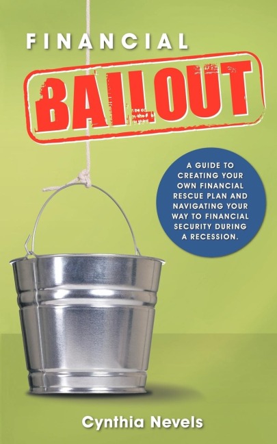 Financial Bailout: A Guide to Creating Your Own Financial Rescue Plan and Navigating Your Way to Financial Security During a Recession