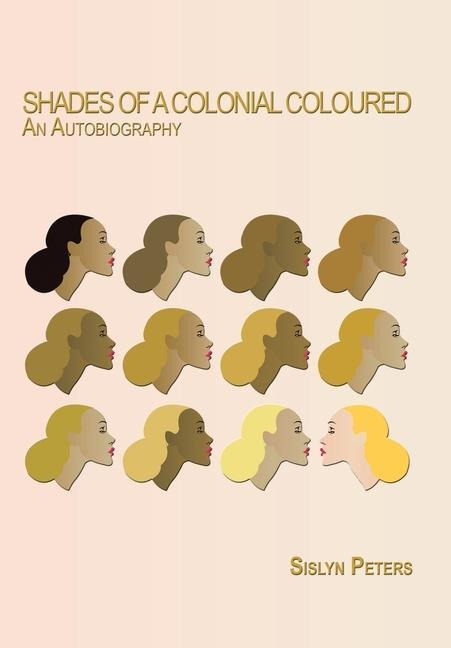 Shades of a Colonial Coloured: An Autobiography