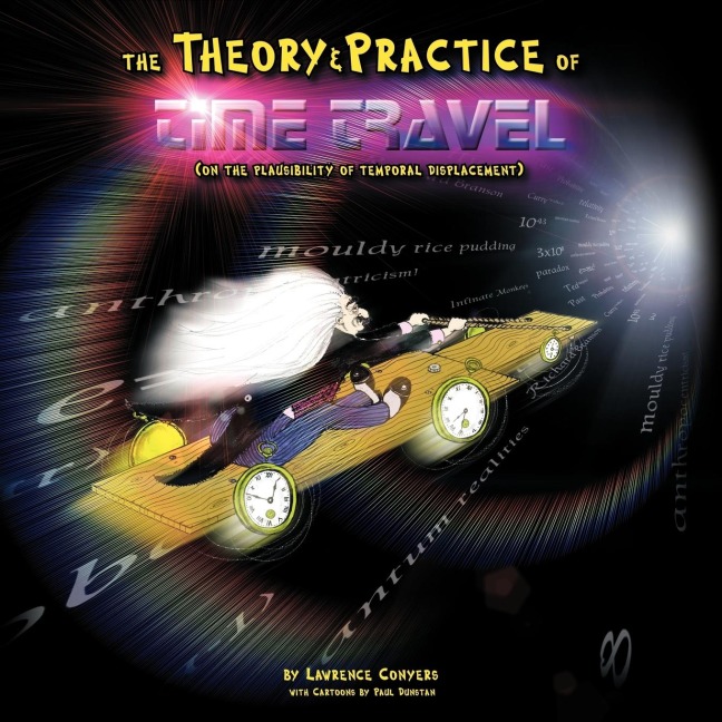 The Theory and Practice of Time Travel: (On The Plausibility of Temporal Displacement)
