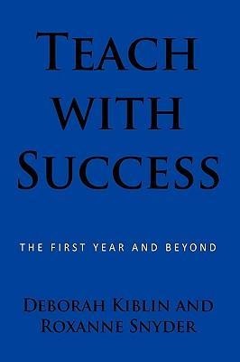 Teach with Success: The First Year and Beyond
