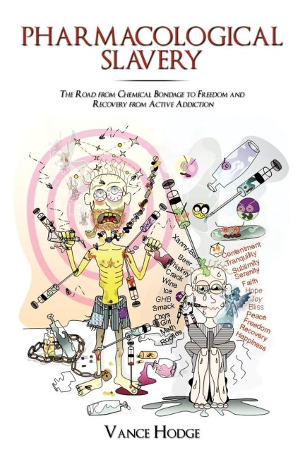 Pharmacological Slavery: The Road from Chemical Bondage to Freedom and Recovery from Active Addiction