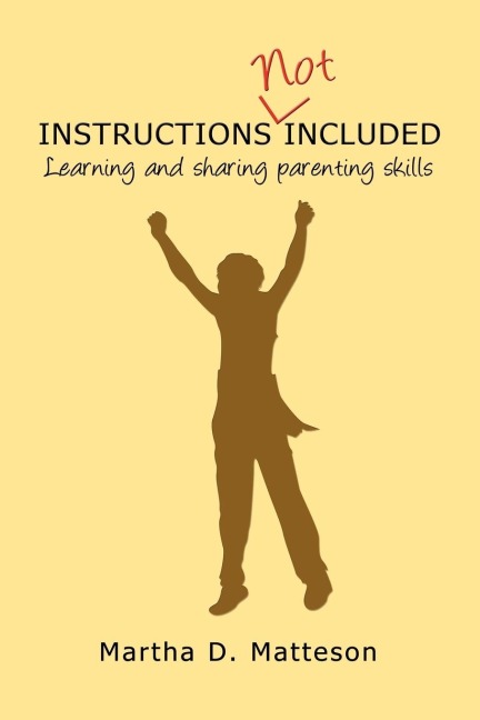 Instructions Not Included: Learning and Sharing Parenting Skills