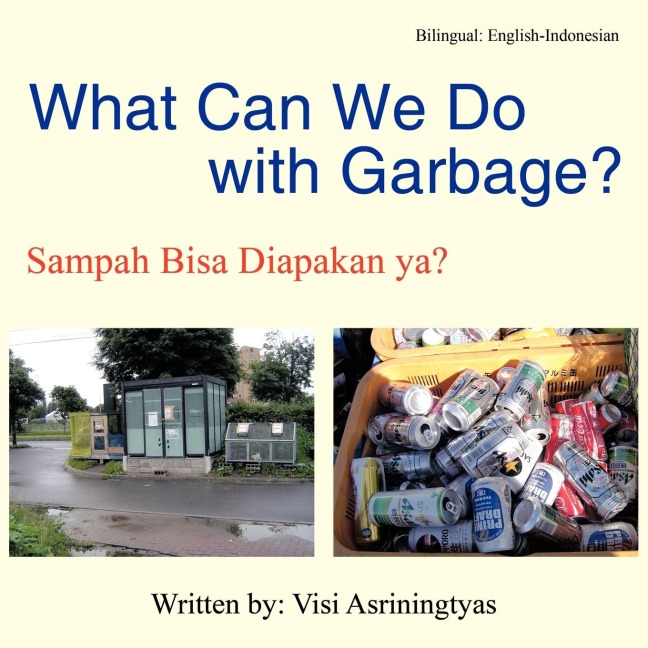 What Can We Do with Garbage?: Sampah Bisa Diapakan YA?