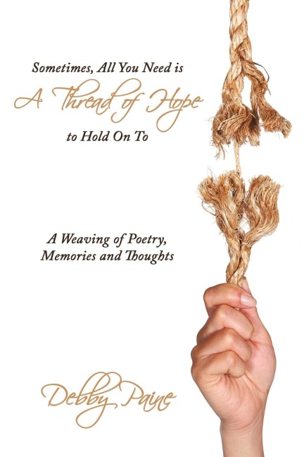 Sometimes, All You Need is A Thread of Hope to Hold On To: A Weaving of Poetry, Memories and Thoughts