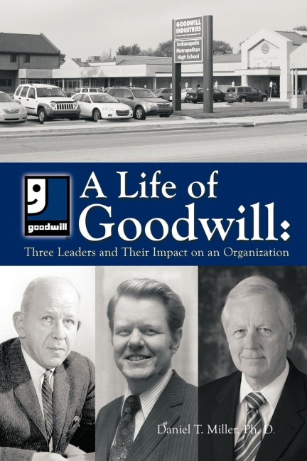 A Life of Goodwill: Three Leaders & Their Impact on an Organization
