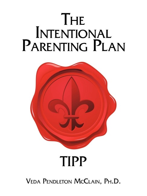 The Intentional Parenting Plan: TIPP