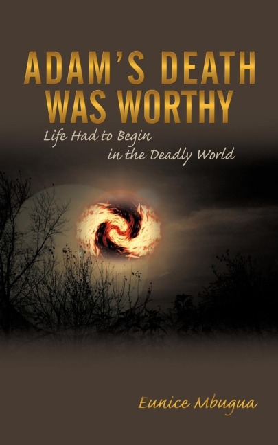 Adams Death Was Worthy: Life Had to Begin in the Deadly World
