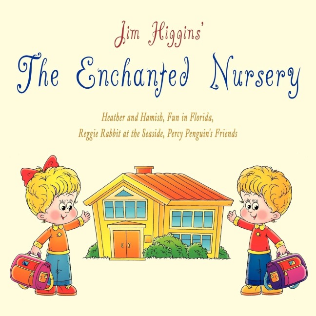 The Enchanted Nursery 2: Heather and Hamish, Fun in Florida, Reggie Rabbit at the Seaside, Percy Penguins Friends