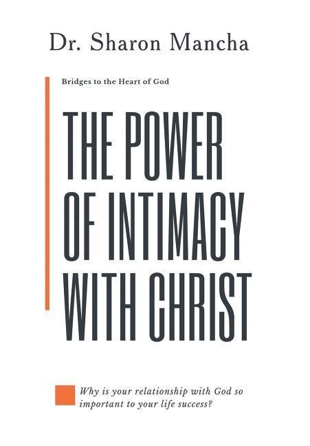 The Power of Intimacy with Christ: Overcoming the Obstacles That Hinder Intimacy